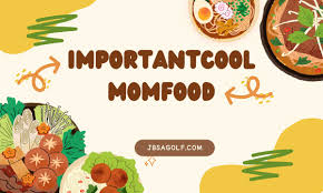 MomFood ImportantCool